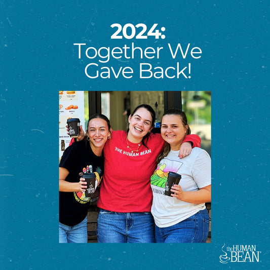 Beyond the Cup: The Human Bean’s 2024 Giveback Numbers and Highlights