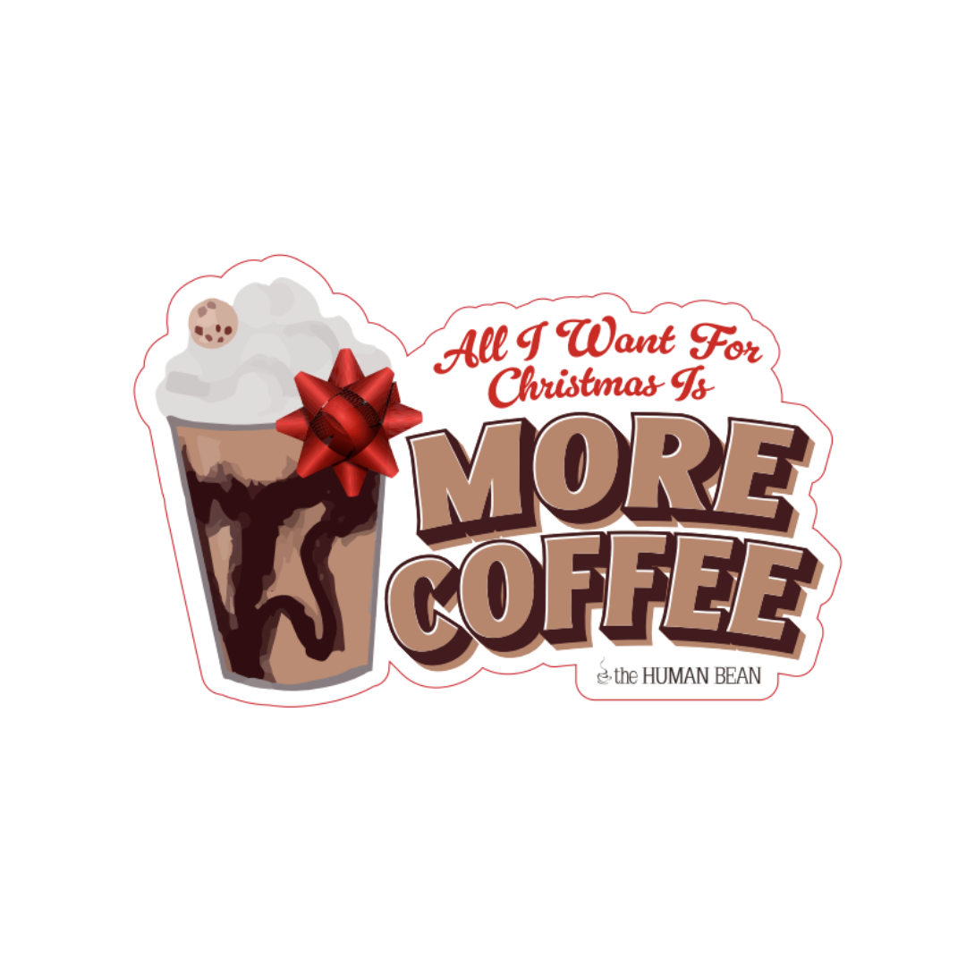 All I Want is More Coffee sticker