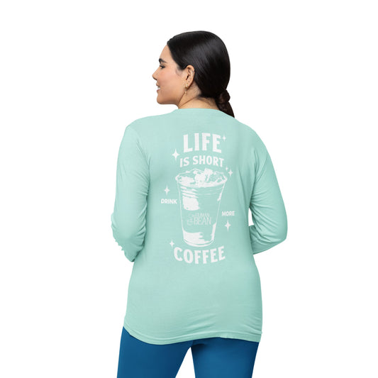 Life Is Short Long Sleeve