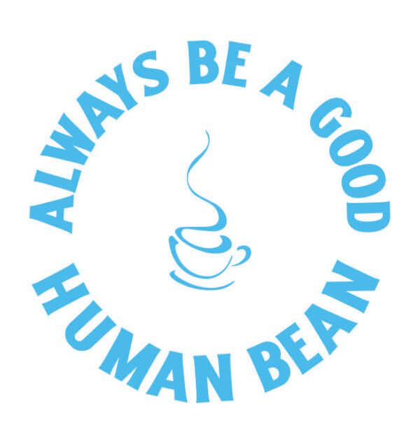 Always Be A Good Human Bean Round Decal The Human Bean