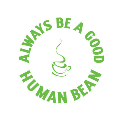 Always Be A Good Human Bean Round Decal