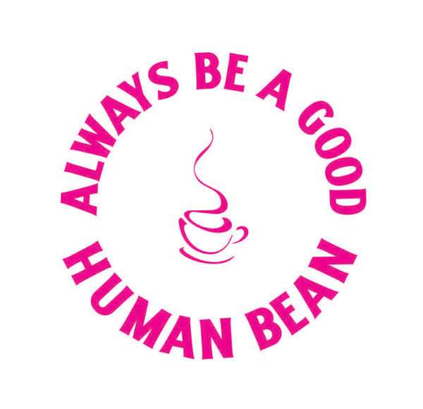 Always Be A Good Human Bean Round Decal
